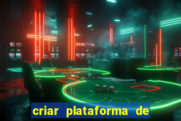 criar plataforma de jogos tigrinho